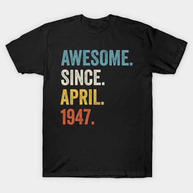 Awesome Since April 1947 75th Birthday T-Shirt by tobzz